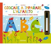 Giocare a imparare l'alfabeto. Tante attività sulle lettere da fare e rifare. Con gadget