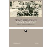 Giocare col fuoco. Storie dal campionato perduto del 1944