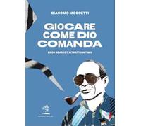 Giocare come Dio comanda. Enzo Bearzot, ritratto intimo