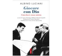 Giocare con Dio. Catechesi senza mitria - Giovanni Paolo I
