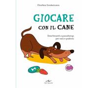 Giocare con il cane. Divertimenti e passatempi per cani e padroni