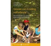 Giocare con il coding nell'infanzia. Percorsi didattici per sviluppare il pensiero computazionale