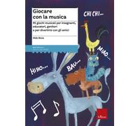 Libri Aldo Bova - Giocare Con La Musica. 95 Giochi Musicali Per Insegnanti, Educ