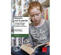 Giocare con le parole. Training fonologico per parlare meglio e prepararsi...