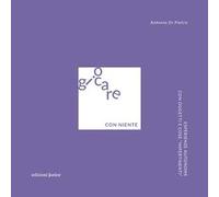 Giocare con niente. Esperienze autonome con oggetti e cose «impertinenti»