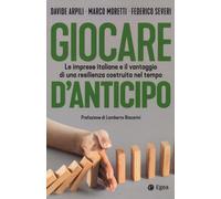 Giocare d'anticipo. Le imprese italiane e il vantaggio di una resilienza c...