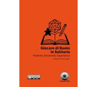 Giocare di Ruolo in Solitario: Pratiche, Strumenti, Esperienze
