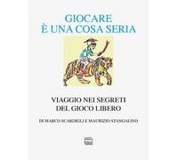Giocare è una cosa seria. Viaggio nei segreti del gioco libero