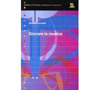 Giocare la musica. Idee e percorsi nella scuola dell'infanzia