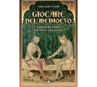 Giocare nel Medioevo. I giochi da tavolo fra XIII e XIV secolo. Con gadget