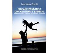 Giocare pensando con genitori e bambini. TRasformazioni di emozioni dal corporeo al mentale