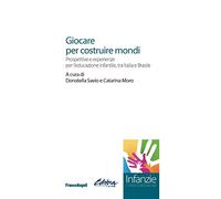 Giocare per costruire mondi. Prospettive e esperienze per l'educazione infantile, tra Italia e Brasile
