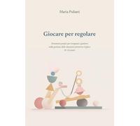 Giocare per regolare: Strumenti pratici per terapeuti e genitori nella gestione delle emozioni attraverso il gioco (4-12 anni)
