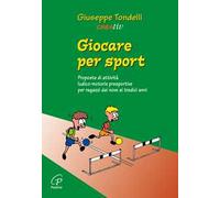 Giocare per sport. Proposte di attività ludico-motorie presportive per ragazzi dai 9 ai 13 anni