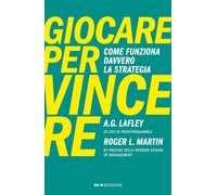 Giocare per vincere. Come funziona davvero la strategia - 2026 -