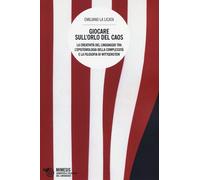 Giocare sull'orlo del caos. La creatività del linguaggio tra l'epistemolog...