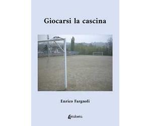 Giocarsi la cascina