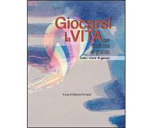 Giocarsi la vita per qualcosa di grande. Dodici storie di giovani