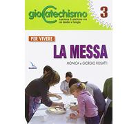 Giocatechismo. Per vivere la Messa (Vol. 3)