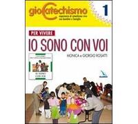 Giocatechismo. Vol. 1: Per vivere «Io sono con voi»
