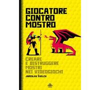 Giocatore contro mostro. Creare e distruggere mostri nei videogiochi