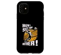 Giocatore di pallavolo Come ho impostato tua madre umorismo dire sport Custodia per iPhone 11