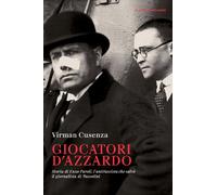 Giocatori d'azzardo. Storia di Enzo Paroli, l'antifascista che salvò il gi...