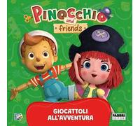 Giocattoli all'avventura. Pinocchio and Friends. Ediz. a colori