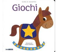 Giocattoli. Gira e scopri. Ediz. illustrata