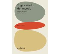 GIOCATTOLO DEL MONDO. VENEZIA NELL'EPOCA DELL'IPERTURISMO (IL) - Davis Robert C.