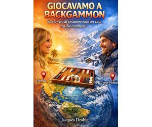 GIOCAVAMO A BACKGAMMON: Storia vera di un amore nato per caso tra due continenti
