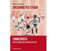 Giocavamo per strada. I Biancorossi. Novi e la Comollo nelle parole di chi c'era