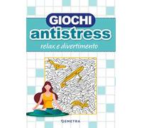 Giochi antistress. Relax e divertimento