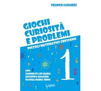 Giochi, curiosità e problemi. Piccoli matematici crescono. Vol. 1