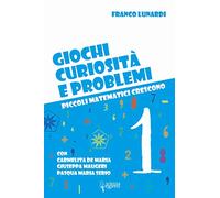 Giochi, curiosità e problemi. Piccoli matematici crescono (Vol. 1)