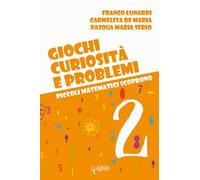 Giochi, curiosità e problemi. Piccoli matematici scoprono. Vol. 2