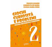 Giochi, curiosità e problemi. Piccoli matematici scoprono (Vol. 2)