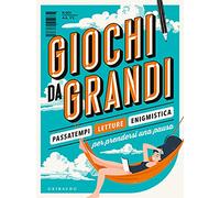 Giochi da grandi. Passatempi, letture ed enigmistica per prendersi una pausa