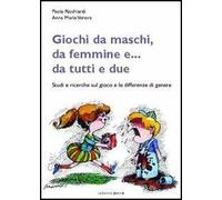 Giochi da maschi, da femmine e... da tutti e due. Studi e ricerche sul gio...