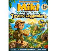Giochi da viaggio per bambini 6 anni - Miki alla ricerca del tesoro leggendario: Un libro estivo per bambini di 5-6 anni con 150 attività educative. ... per intrattenere i bambini in aereo o a casa