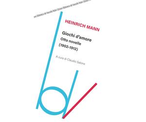 Giochi d'amore. Otto novelle (1902-1912) - Mann Heinrich