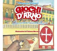 Giochi d'Arno. Alla scoperta del giugno pisano