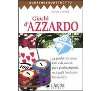 Giochi d'azzardo. 24 giochi con carte, dadi e da casinò, più 6 giochi originali, tra i quali l'esclusivo Montecarlo