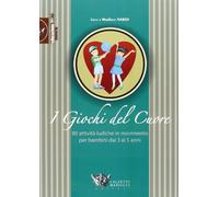 Giochi del cuore. 80 attività ludiche in movimento per bambini da 3 a 5 anni: 1