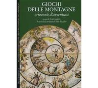 Giochi delle montagne. Orizzonte d'avventura. Ediz. italiana e inglese