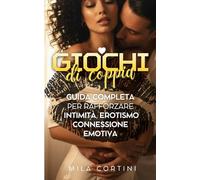 Giochi di Coppia: Guida completa per rafforzare Intimità, erotismo, connessione emotiva