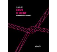 Giochi di dolore. BDSM e sessualità dissidente