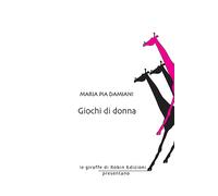 Giochi di donna - Damiani Maria Pia