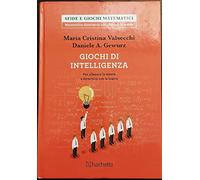 Giochi di intelligenza. Per allenare la mente e divertirsi con... logica
