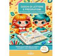 GIOCHI DI LETTERE E PREGRAFISMI: MI PREPARO PER LA SCUOLA PRIMARIA